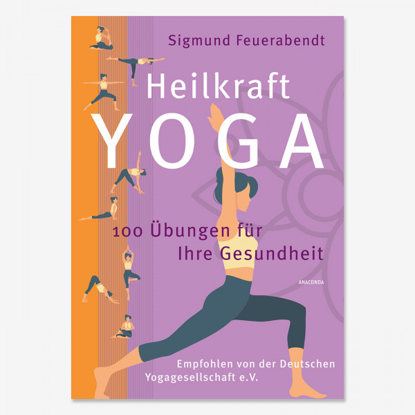 Heilkraft Yoga. 100 Übungen für Ihre Gesundheit