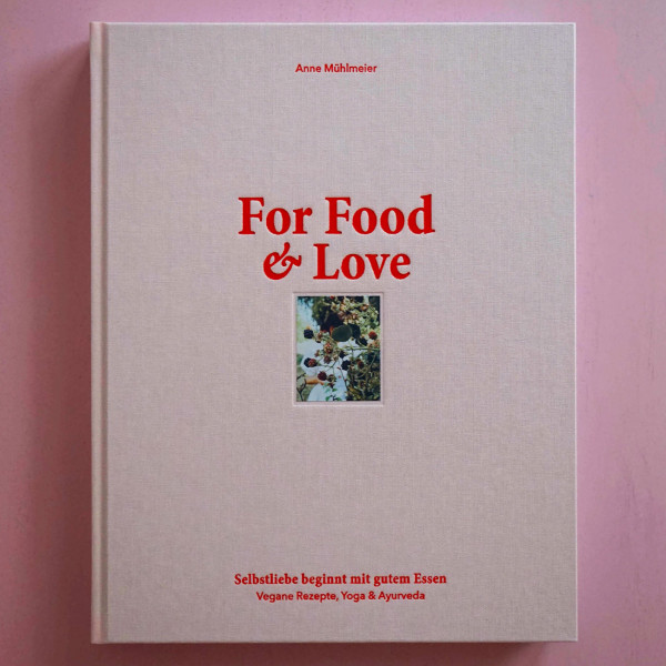 For Food and Love - Veganes Kochbuch