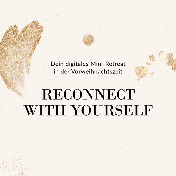 Dein digitales Mini-Retreat: RECONNECT WITH YOURSELF